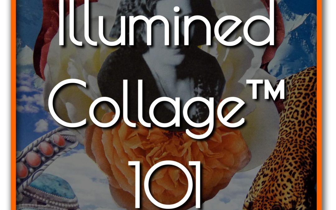 Illumined Collage™ 101