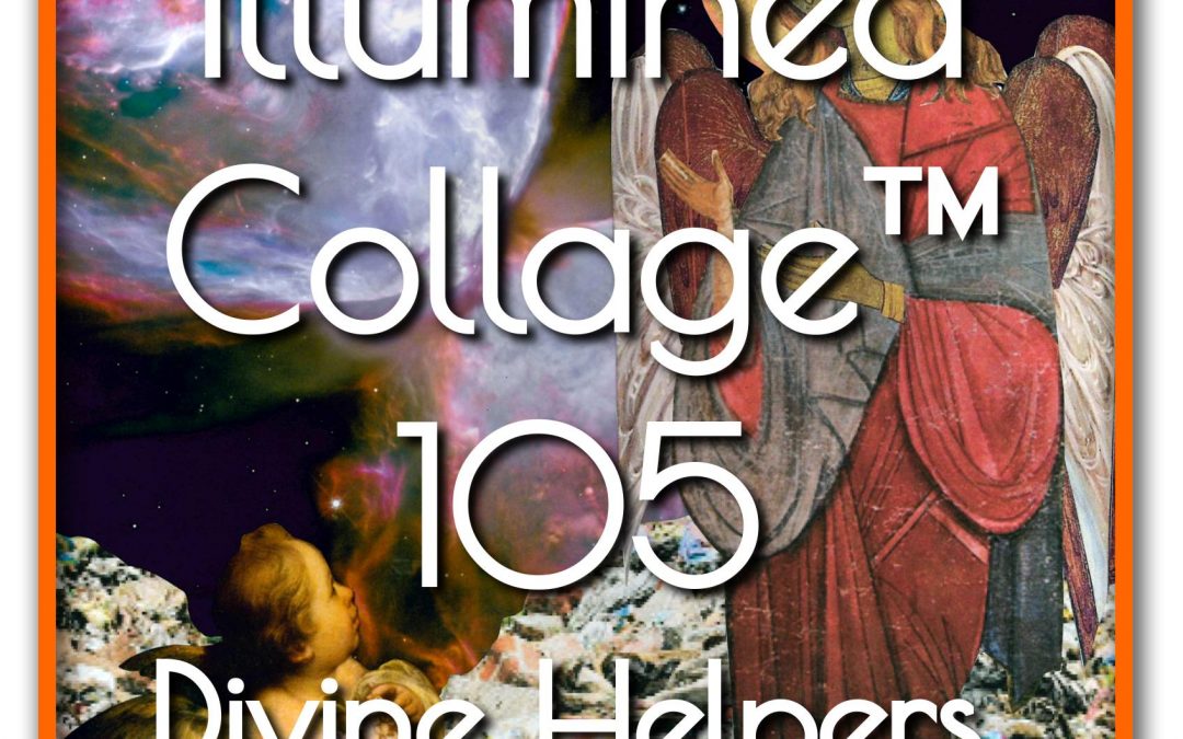 Illumined Collage™ 105 – Divine Helpers