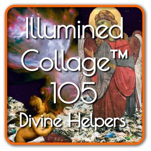 Illumined Collage™ 105 – Divine Helpers