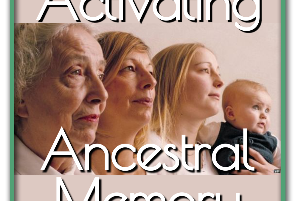 Activating Ancestral Memory