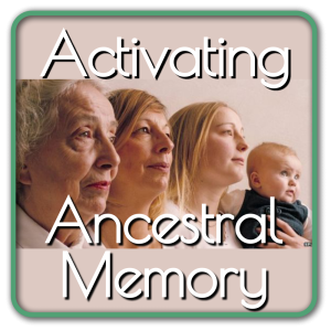 Activating Ancestral Memory