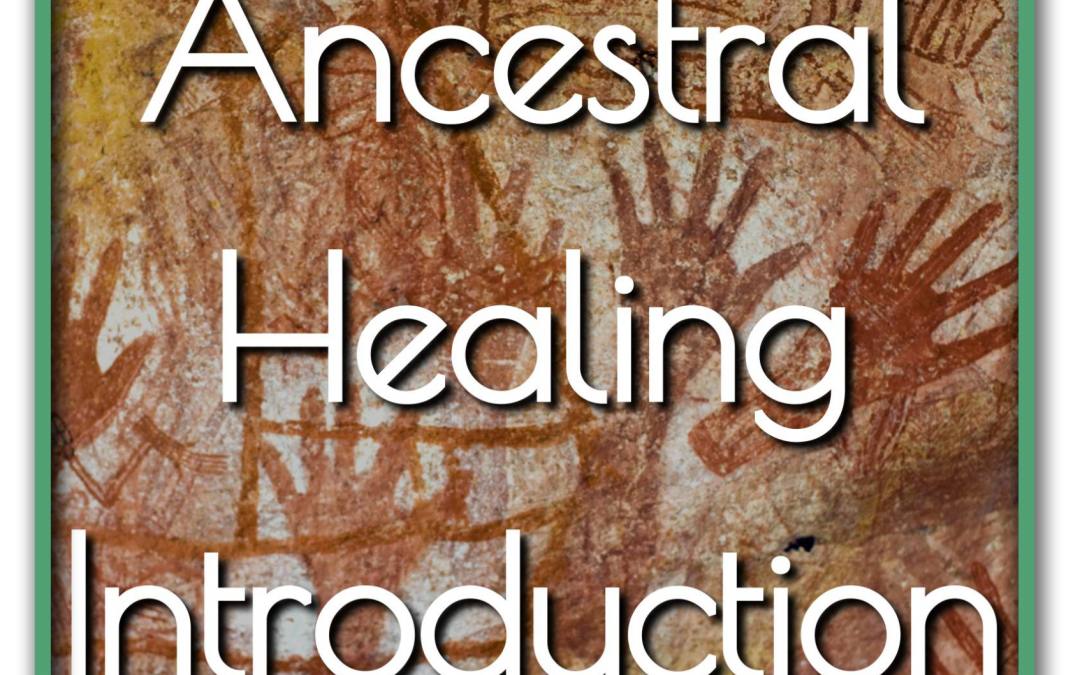 Ancestral Healing Introduction