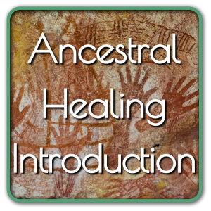 Ancestral Healing Introduction
