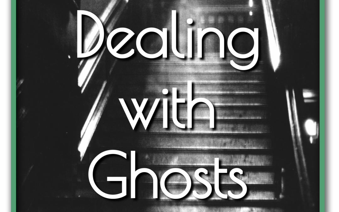 Dealing with Ghosts