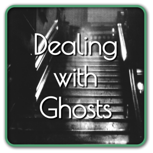 Dealing with Ghosts